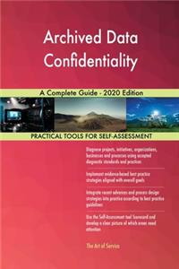 Archived Data Confidentiality A Complete Guide - 2020 Edition