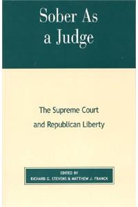 Sober as a Judge: The Supreme Court and Republican Liberty