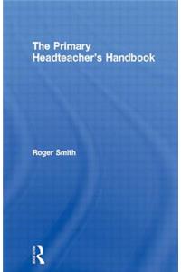 The Primary Headteacher's Handbook