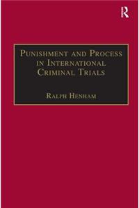 Punishment and Process in International Criminal Trials