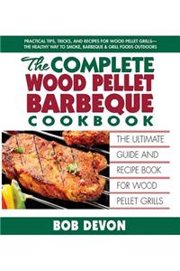 Complete Wood Pellet Barbeque Cookbook