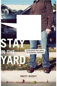 Stay in the Yard: Rethinking the Limits of Personal Freedom