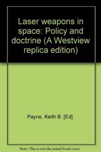 Laser Weapons in Space: Policy and Doctrine