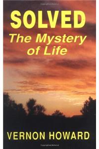 Solved, the Mystery of Life