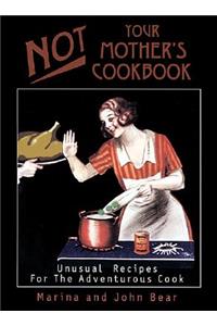 Not Your Mother's Cookbook