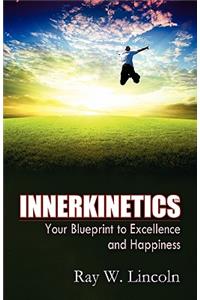 Innerkinetics - Your Blueprint to Success and Happiness