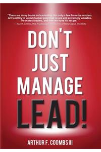 Don't Just Manage--Lead!