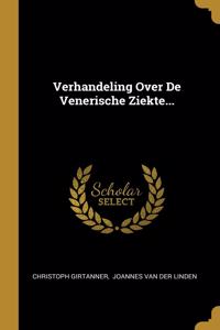 Verhandeling Over De Venerische Ziekte...