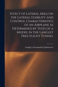 Effect of Lateral Area on the Lateral Stability and Control Characteristics of an Airplane as Determined by Tests of a Model in the Langley Free-flight Tunnel