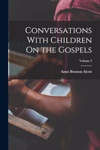 Conversations With Children On the Gospels; Volume 2
