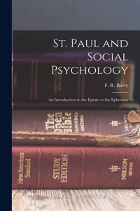 St. Paul and Social Psychology [microform]; an Introduction to the Epistle to the Ephesians