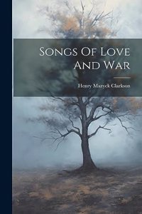 Songs Of Love And War