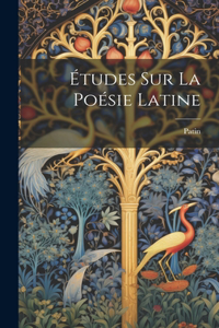 Études sur la Poésie Latine