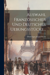 Auswahl Französischer Und Deutscher Uebungsstücke...