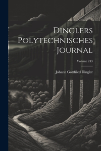 Dinglers Polytechnisches Journal; Volume 243