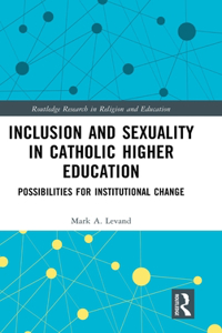 Inclusion and Sexuality in Catholic Higher Education
