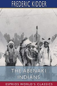 Abenaki Indians (Esprios Classics)