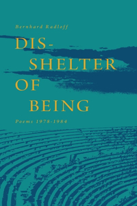 Dis-Shelter of Being: Poems 1978-1984