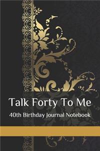 Talk Forty To Me