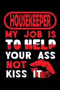 HOUSEKEEPER - my job is to help your ass not kiss it