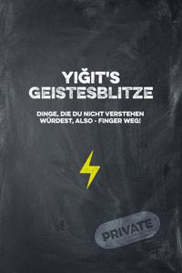 Yiğit's Geistesblitze - Dinge, die du nicht verstehen würdest, also - Finger weg! Private