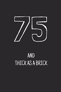 75 and thick as a brick