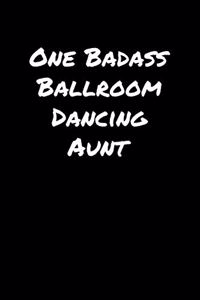 One Badass Ballroom Dancing Aunt