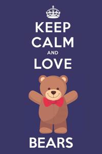 Keep Calm And Love Bears