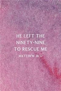 He Left The 99 To Rescue Me Matthew 18