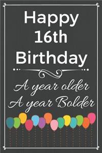 Happy 16th Birthday A Year Older A Year Bolder