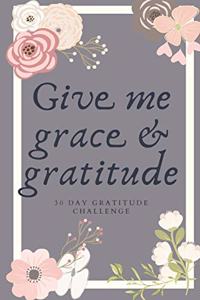 Give Me Grace And Gratitude 30 Day Gratitude Challenge