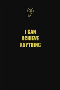 I can achieve anything