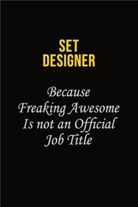 Set Designer Because Freaking Awesome Is Not An Official Job Title