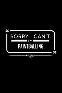Sorry I Can't I'm Paintballing