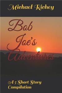 Bob Joe's Adventures