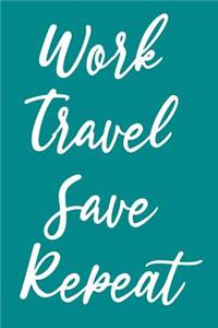 Work Travel Save Repeat