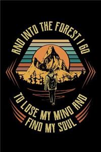And Into The Forest I Go To Lose My Mind And Find My Soul