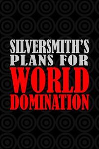 Silversmith's Plans For World Domination