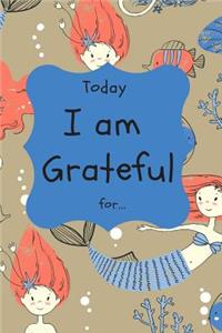 Today I am Grateful for