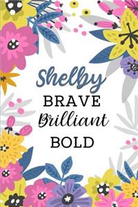 Shelby Brave Brilliant Bold: Personalized Self-Improvement Journal with Prompts