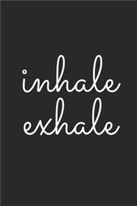 Inhale Exhale
