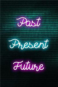 Past Present Future