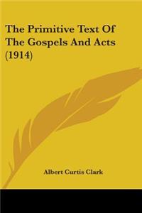 Primitive Text Of The Gospels And Acts (1914)