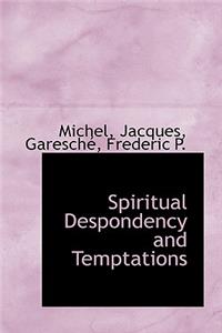 Spiritual Despondency and Temptations