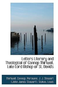 Letters Literary and Theological of Connop Thirlwall, Late Lord Bishop of St. David's