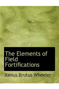 The Elements of Field Fortifications