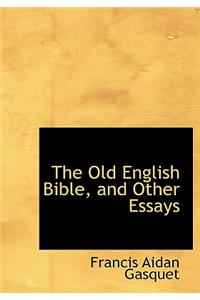 The Old English Bible, and Other Essays