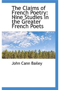 The Claims of French Poetry: Nine Studies in the Greater French Poets