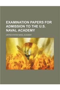 Examination Papers for Admission to the U.S. Naval Academy