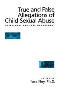 True And False Allegations Of Child Sexual Abuse